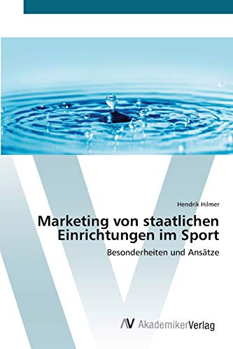 Marketing von staatlichen Einrichtungen im Sport: Besonderheiten und Ansätze