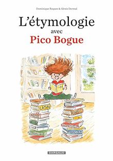 L'étymologie avec Pico Bogue. Vol. 1