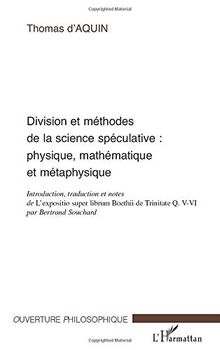 Division et méthodes de la science spéculative : physique, mathématique et métaphysique