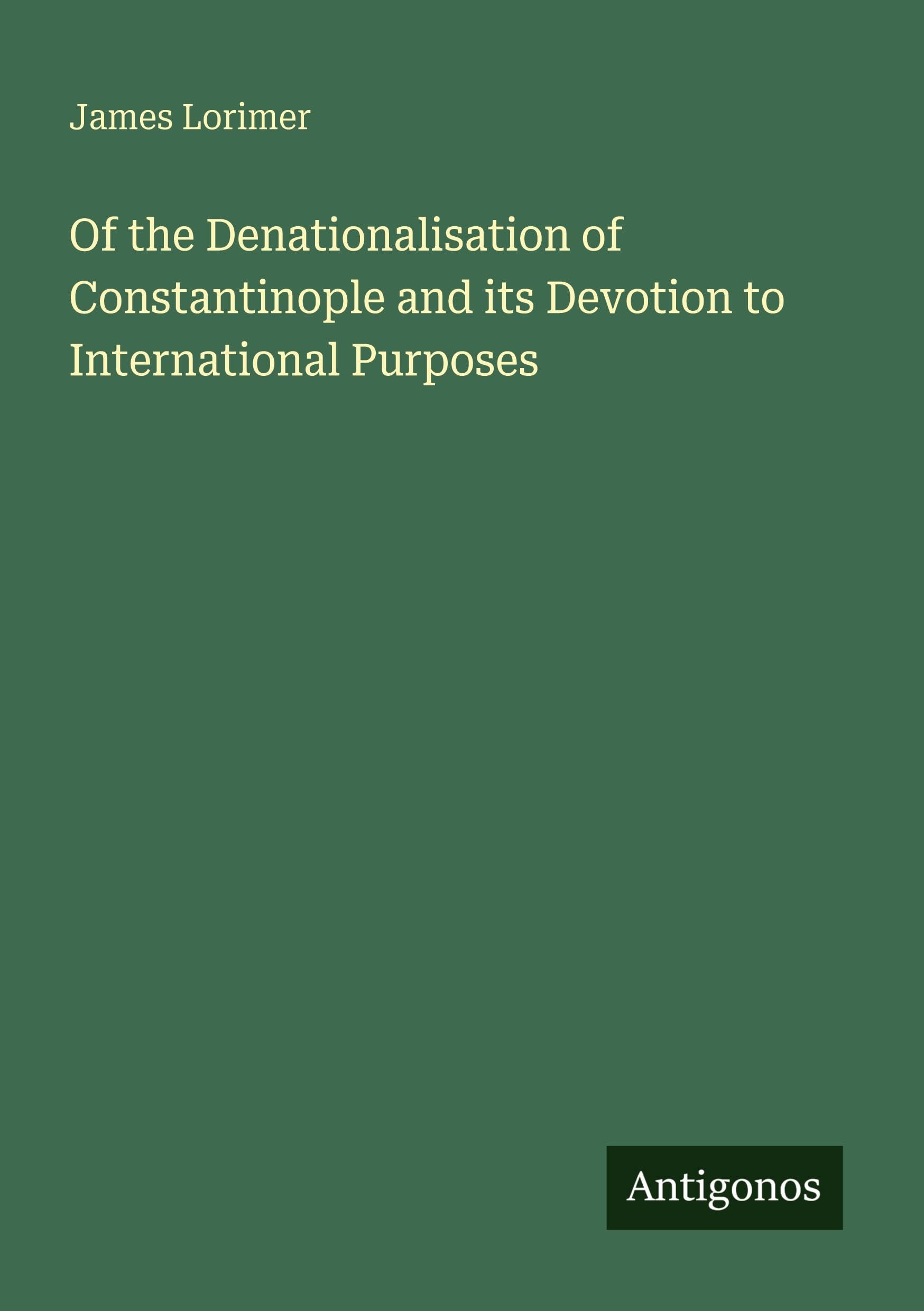 Of the Denationalisation of Constantinople and its Devotion to International Purposes
