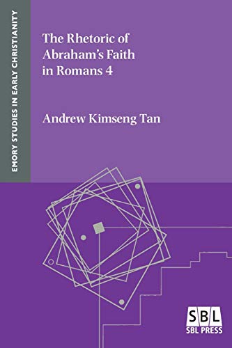 The Rhetoric of Abraham's Faith in Romans 4 (Emory Studies in Early Christianity, Band 20)