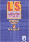 Lambacher Schweizer - Ausgabe für Bayern. Bisherige Ausgabe: Lambacher-Schweizer, Ausgabe Bayern, Neubearbeitung ab 1992, 10. Schuljahr, Geometrie
