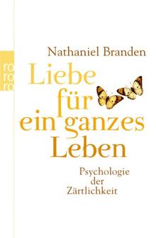 Liebe für ein ganzes Leben: Psychologie der Zärtlichkeit