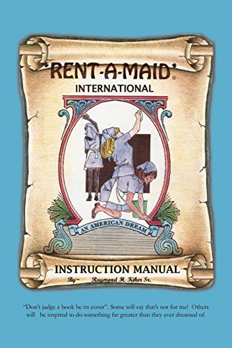 Rent-A-Maid International: An American Dream Instruction Manual