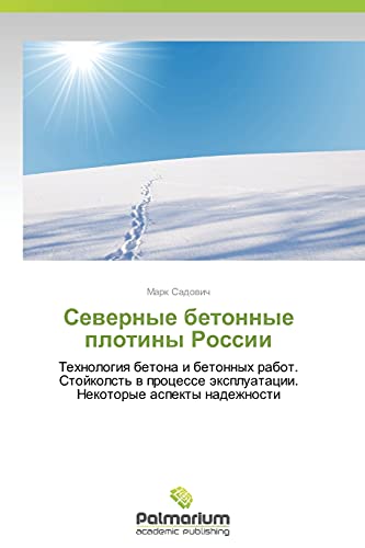 Severnye betonnye plotiny Rossii: Tekhnologiya betona i betonnykh rabot. Stoykolst' v protsesse ekspluatatsii. Nekotorye aspekty nadezhnosti: ... äxpluatacii. Nekotorye aspekty nadezhnosti
