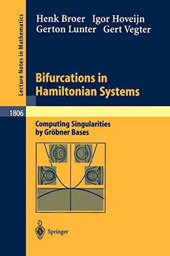 Bifurcations in Hamiltonian Systems: Computing Singularities by Gröbner Bases (Lecture Notes in Mathematics) (Lecture Notes in Mathematics, 1806, Band 1806)