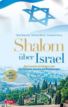 Shalom über Israel (Impressionen, Impulse und Begegnungen)