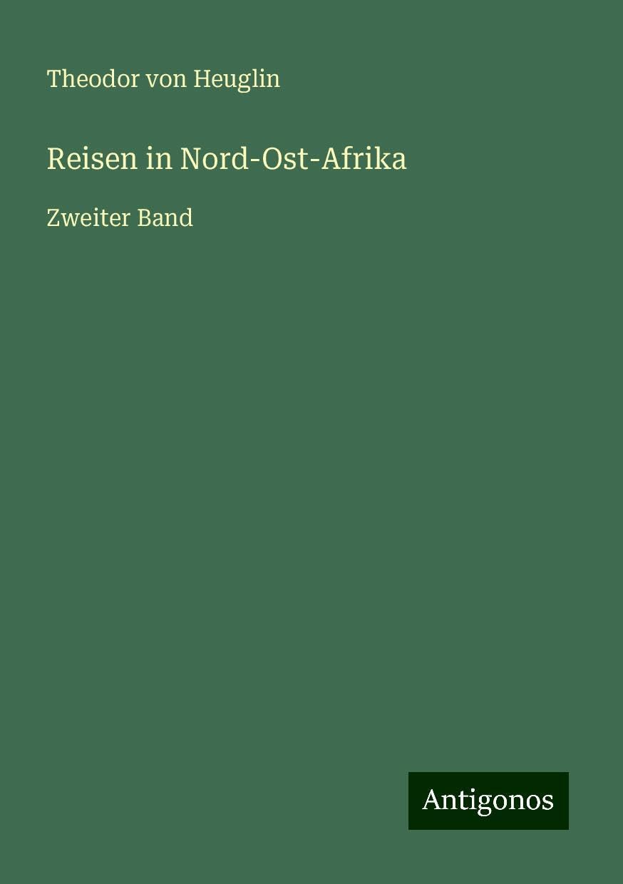Reisen in Nord-Ost-Afrika: Zweiter Band