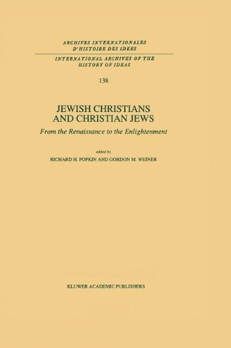 Jewish Christians and Christian Jews: From the Renaissance to the Enlightenment (International Archives of the History of Ideas Archives internationales d'histoire des idées)