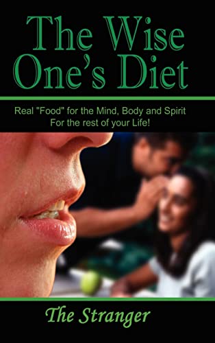 The Wise One's Diet: Real Food for the Mind, Body and Spirit