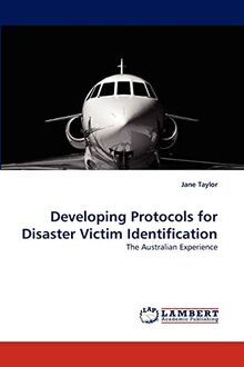 Developing Protocols for Disaster Victim Identification: The Australian Experience