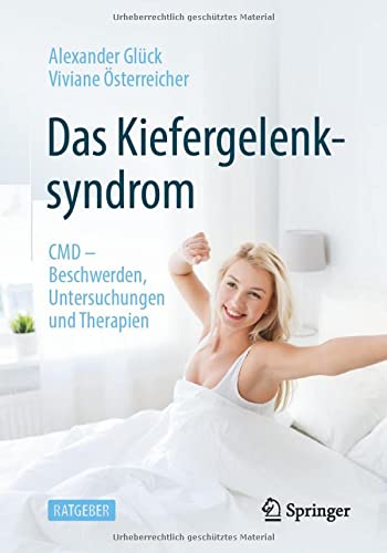 Das Kiefergelenksyndrom: CMD – Beschwerden, Untersuchungen und Therapien