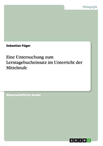 Eine Untersuchung zum Lerntagebucheinsatz im Unterricht der Mittelstufe