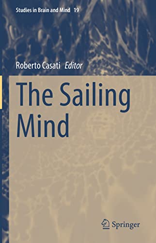 The Sailing Mind (Studies in Brain and Mind, 19, Band 19)
