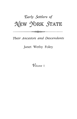 Early Settlers of New York State: Their Ancestors and Descendants. A Monthly Magazine. The original nine volumes reprinted in two. Volume I: magazine ... July 1934 to June 1938 (48 issues). Indexed