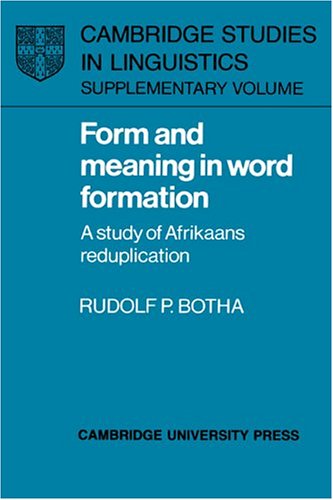 Form and Meaning in Word Formation: A Study of Afrikaans Reduplication (Cambridge Studies in Linguistics)