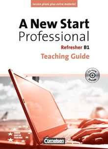 A New Start - Professional: B1: Refresher - Teaching Guide mit CD-ROM