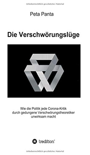 Die Verschwörungslüge: Wie die Politik jede Corona-Kritik durch gedungene Verschwörungstheoretiker unwirksam macht: Wie die Politik jede Corona-Kritik ... Verschwrungstheoretiker unwirksam macht