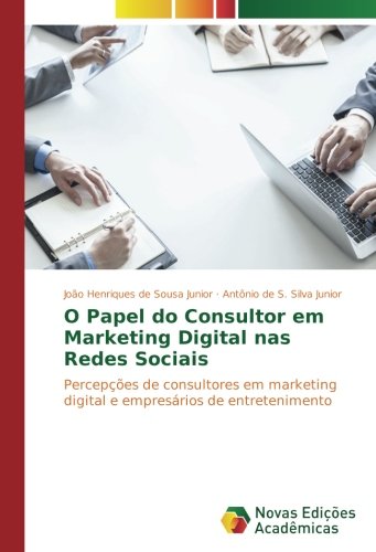 O Papel do Consultor em Marketing Digital nas Redes Sociais: Percepções de consultores em marketing digital e empresários de entretenimento