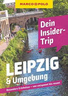 MARCO POLO Dein Insider-Trip Leipzig & Umgebung: Besondere Erlebnisse - von entspannt bis rasant (MARCO POLO Insider-Trips)