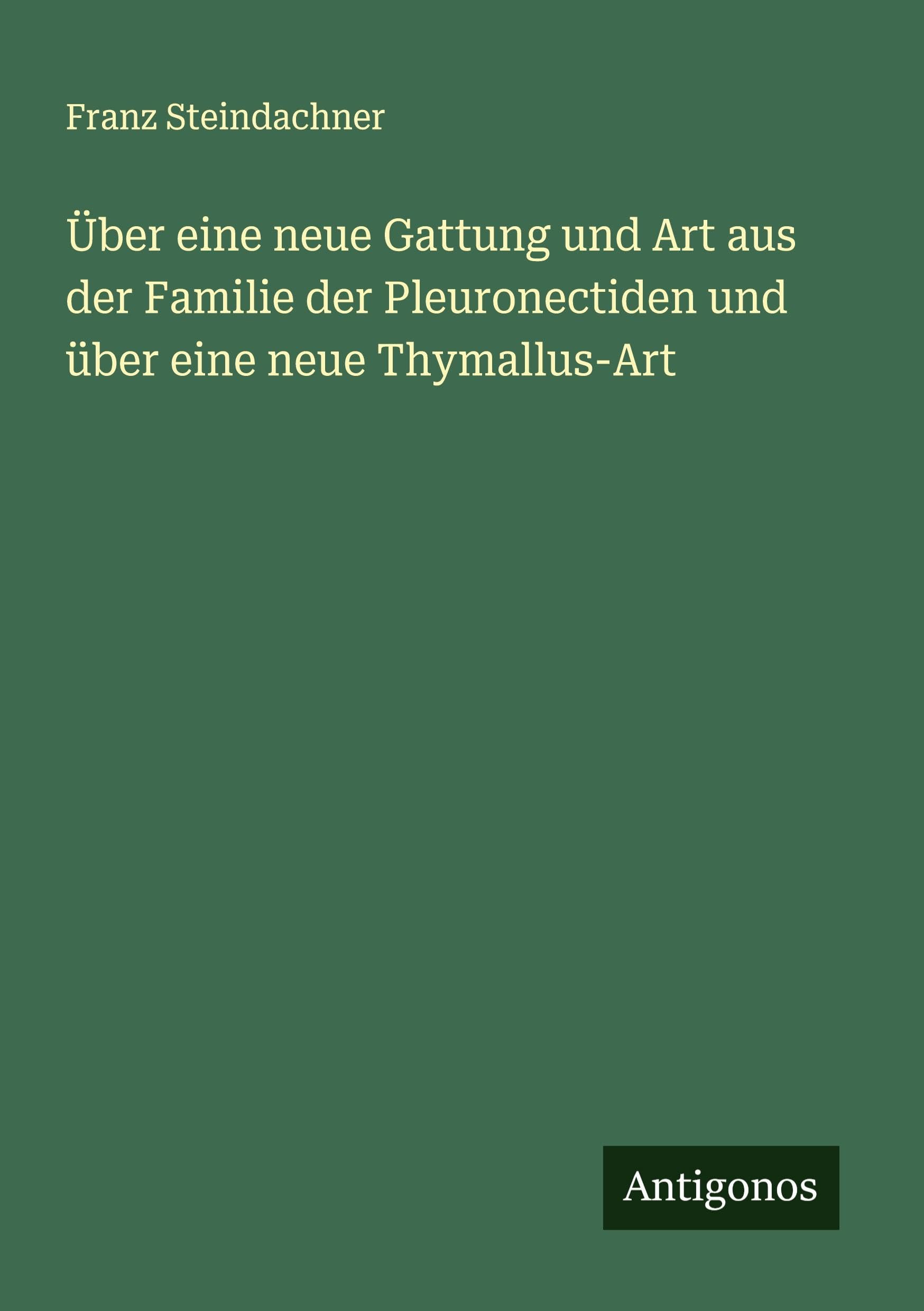 Über eine neue Gattung und Art aus der Familie der Pleuronectiden und über eine neue Thymallus-Art