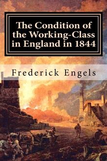 The Condition of the Working-Class in England in 1844: With a Preface written in 1892