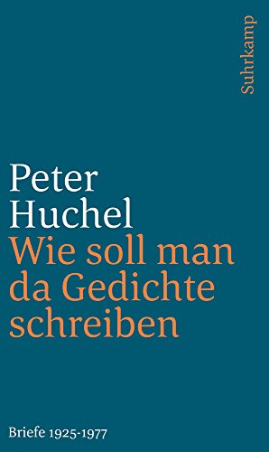 Wie soll man da Gedichte schreiben: Briefe 1925-1977
