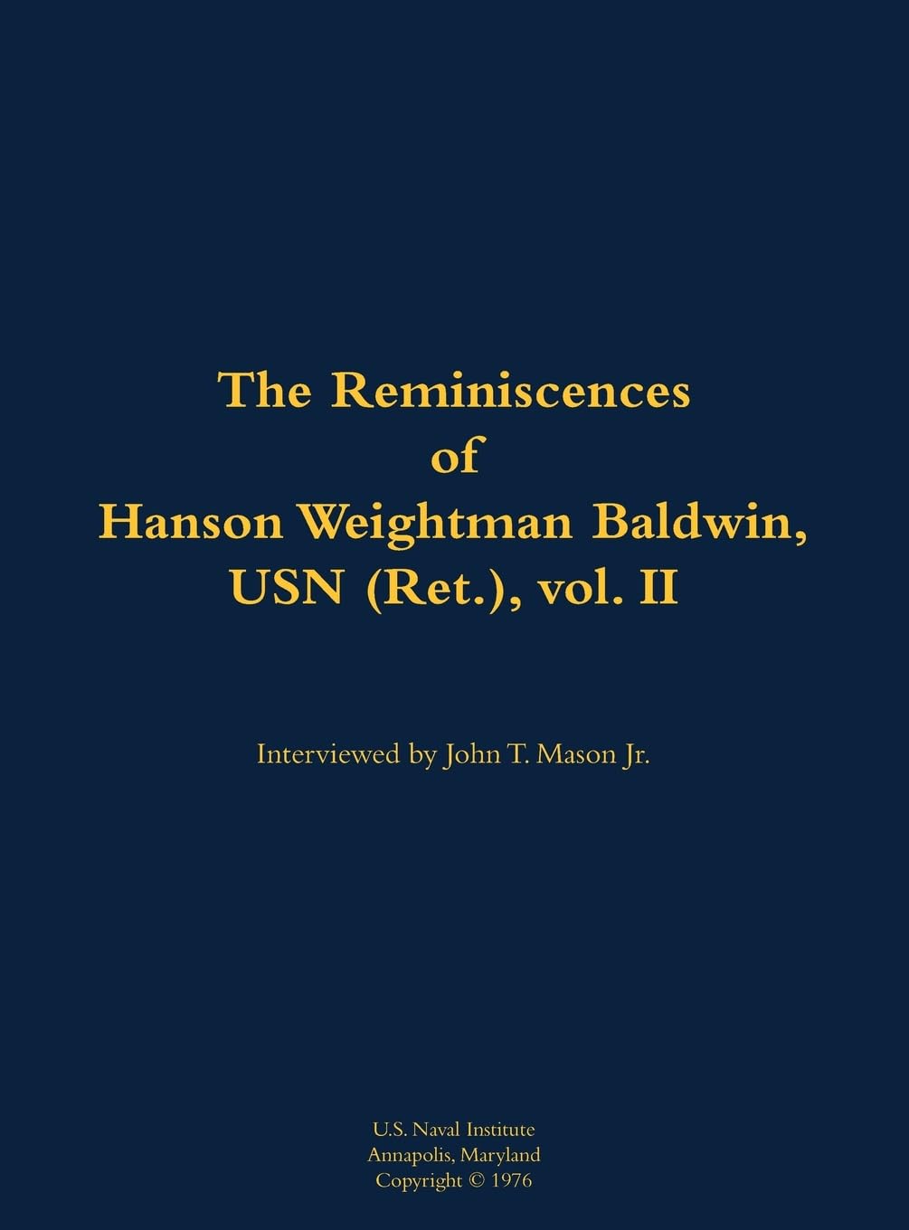 The Reminiscences of Hanson Weightman Baldwin, USN (Ret.), vol. II: 1903-1991