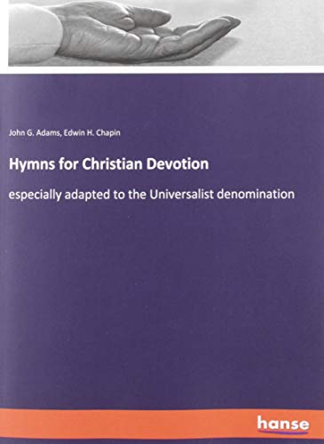 Hymns for Christian Devotion: especially adapted to the Universalist denomination