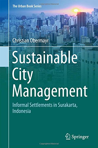 Sustainable City Management: Informal Settlements in Surakarta, Indonesia (The Urban Book Series)
