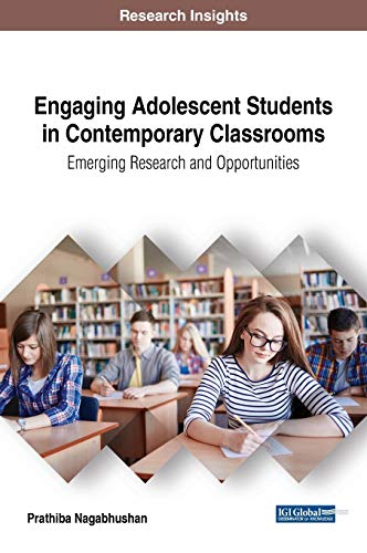 Engaging Adolescent Students in Contemporary Classrooms: Emerging Research and Opportunities (Advances in Educational Technologies and Instructional Design)