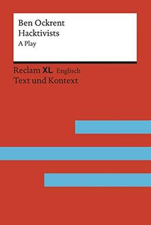 Hacktivists. A Play: Fremdsprachentexte Reclam XL – Text und Kontext. Niveau B2 (GER) (Reclam Fremdsprachentexte XL)