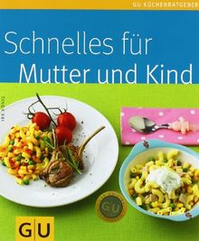 Schnelles für Mutter und Kind (GU Küchenratgeber Relaunch 2006)