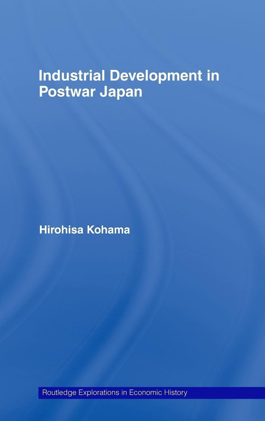 Industrial Development in Postwar Japan (Routledge Explorations in Economic History, 37, Band 37)