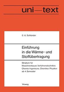 Einführung in die Wärme- und Stoffübertragung: Skriptum für Maschinenbauer, Verfahrenstechniker, Chemie-Ingenieure, Chemiker, Physiker ab 4. Semester (uni-texte)
