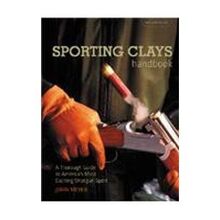 The Sporting Clays Handbook: A Thorough and Practical Introduction to America's Fastest Growing and Most Exciting Shotgun Game