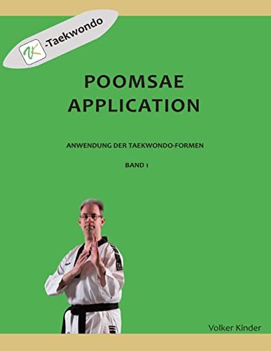 Poomsae application: Anwendung der Taekwondo-Formen - Band 1 (VK-Taekwondo: Poomsae application)