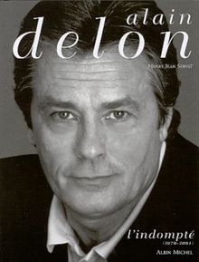 Alain Delon. Vol. 2. L'indompté : 1970-2001