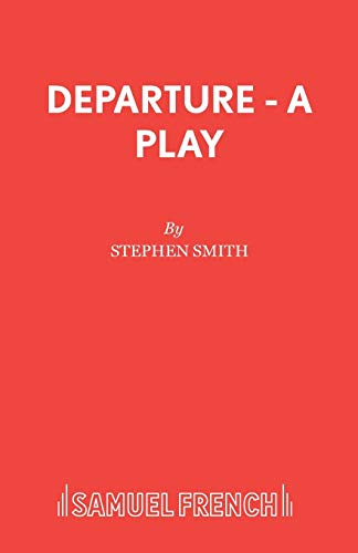 Departure - A Play (Acting Edition S.)