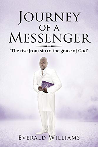 Journey of a Messenger: The Rise From Sin to the Grace of God'