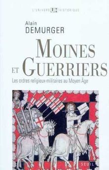 Moines et guerriers : les ordres religieux-militaires au Moyen Âge