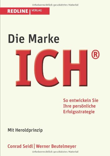 Die Marke Ich: So Entwickeln Sie Ihre Persönliche Erfolgsstrategie - Jetzt Mit Herold-Prinzip