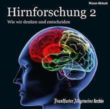 Hirnforschung, Audio-CDs, Tl.2 : Wie wir denken und entscheiden