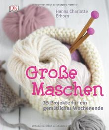 Große Maschen: 35 Projekte für ein gemütliches Wochenende