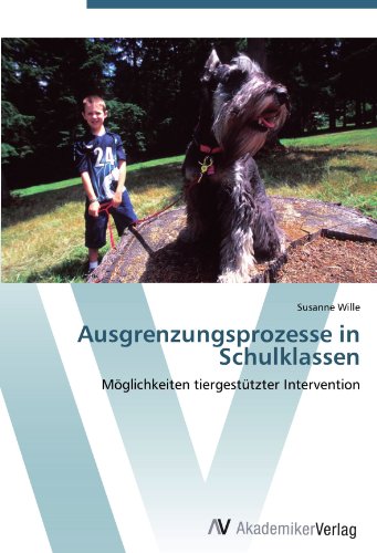 Ausgrenzungsprozesse in Schulklassen: Möglichkeiten tiergestützter Intervention