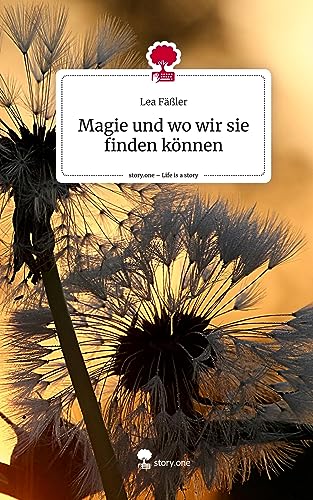 Magie und wo wir sie finden können. Life is a Story - story.one