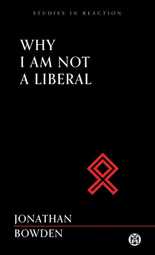 Jonathan Bowden Why I Am Not A Liberal - Imperium Press (Studies In Reaction)