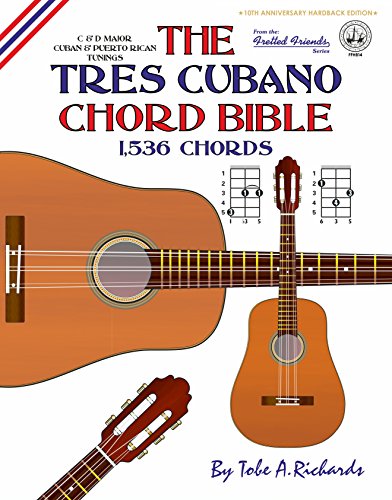The Tres Cubano Chord Bible: Cuban and Puerto Rican Tunings 1,536 Chords (Fretted Friends)