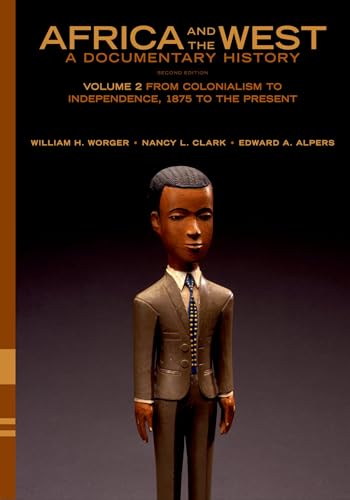 Africa and the West: A Documentary History: Volume 2: From Colonialism to Independence, 1875 to the Present