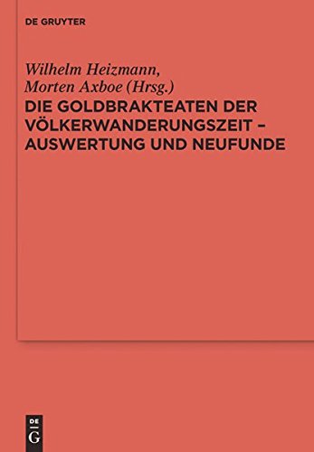 Die Goldbrakteaten der Völkerwanderungszeit - Auswertung und Neufunde (Reallexikon der Germanischen Altertumskunde - Ergänzungsbände, Band 40)